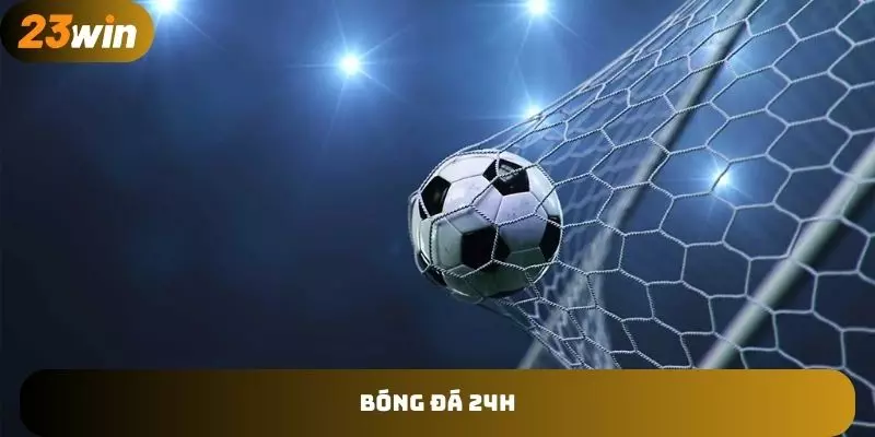 bong đá 24h tại 23win